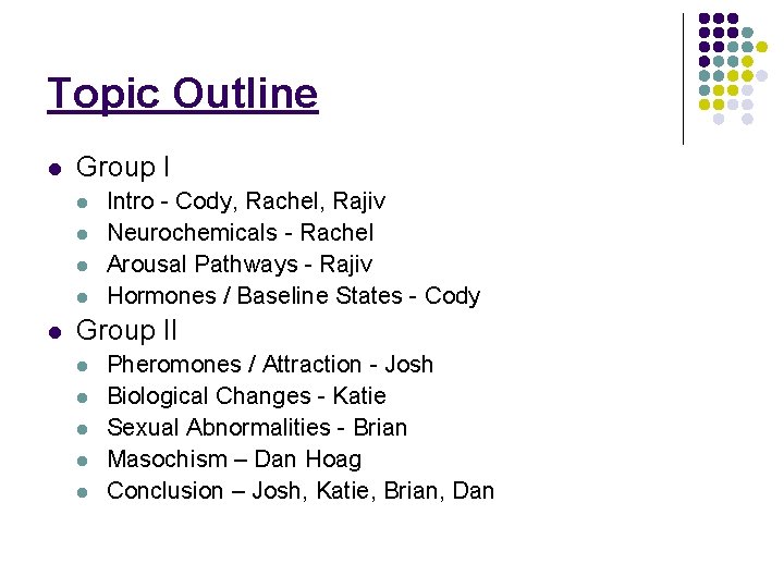 Topic Outline l Group I l l l Intro - Cody, Rachel, Rajiv Neurochemicals Topic Outline l Group I l l l Intro - Cody, Rachel, Rajiv Neurochemicals