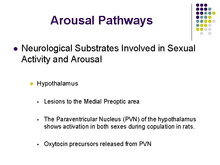 Arousal Pathways l Neurological Substrates Involved in Sexual Activity and Arousal l Hypothalamus § Arousal Pathways l Neurological Substrates Involved in Sexual Activity and Arousal l Hypothalamus §