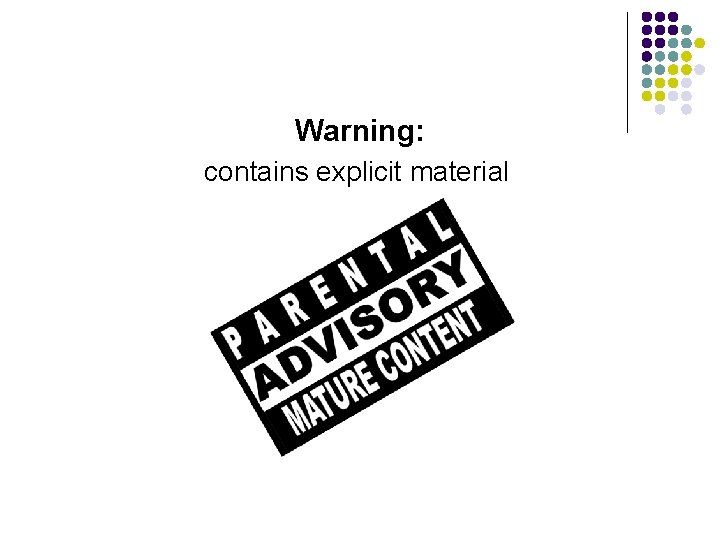 Warning: contains explicit material Warning: contains explicit material