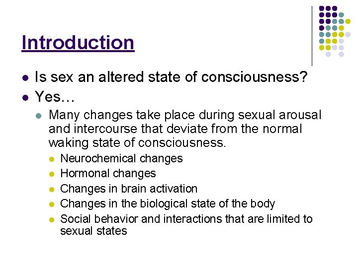 Introduction l l Is sex an altered state of consciousness? Yes… l Many changes Introduction l l Is sex an altered state of consciousness? Yes… l Many changes