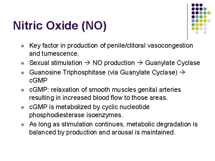 Nitric Oxide (NO) l l l Key factor in production of penile/clitoral vasocongestion and Nitric Oxide (NO) l l l Key factor in production of penile/clitoral vasocongestion and
