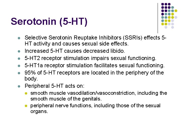 Serotonin (5 -HT) l l l Selective Serotonin Reuptake Inhibitors (SSRIs) effects 5 HT Serotonin (5 -HT) l l l Selective Serotonin Reuptake Inhibitors (SSRIs) effects 5 HT