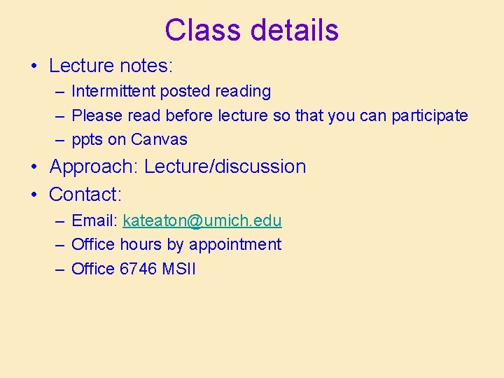 Class details • Lecture notes: – Intermittent posted reading – Please read before lecture Class details • Lecture notes: – Intermittent posted reading – Please read before lecture