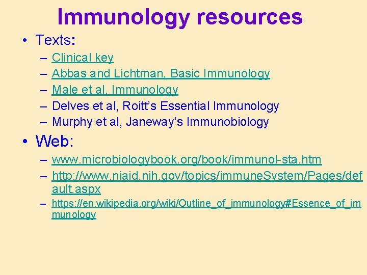 Immunology resources • Texts: – – – Clinical key Abbas and Lichtman, Basic Immunology Immunology resources • Texts: – – – Clinical key Abbas and Lichtman, Basic Immunology
