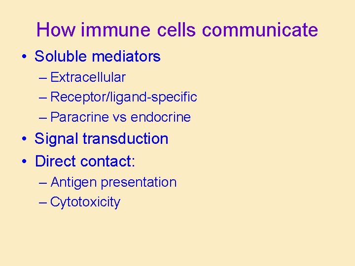 How immune cells communicate • Soluble mediators – Extracellular – Receptor/ligand-specific – Paracrine vs How immune cells communicate • Soluble mediators – Extracellular – Receptor/ligand-specific – Paracrine vs