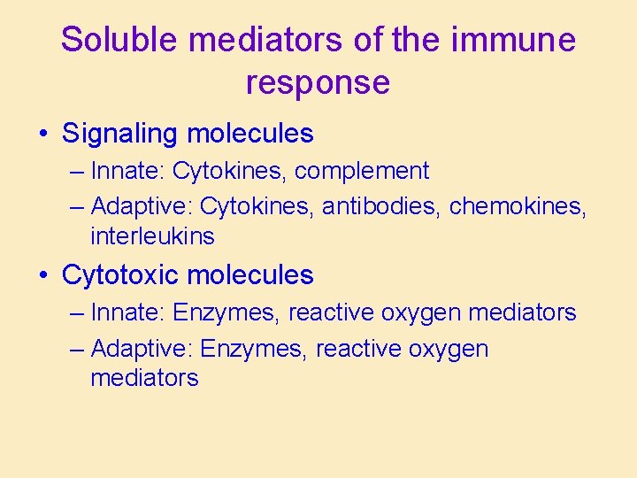 Soluble mediators of the immune response • Signaling molecules – Innate: Cytokines, complement – Soluble mediators of the immune response • Signaling molecules – Innate: Cytokines, complement –