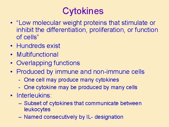 Cytokines • “Low molecular weight proteins that stimulate or inhibit the differentiation, proliferation, or Cytokines • “Low molecular weight proteins that stimulate or inhibit the differentiation, proliferation, or