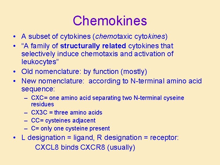 Chemokines • A subset of cytokines (chemotaxic cytokines) • “A family of structurally related Chemokines • A subset of cytokines (chemotaxic cytokines) • “A family of structurally related