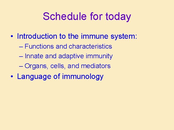 Schedule for today • Introduction to the immune system: – Functions and characteristics – Schedule for today • Introduction to the immune system: – Functions and characteristics –