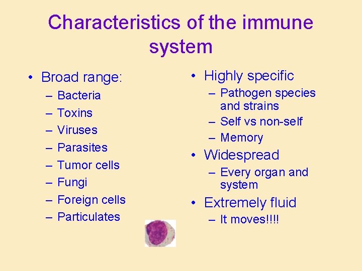 Characteristics of the immune system • Broad range: – – – – Bacteria Toxins Characteristics of the immune system • Broad range: – – – – Bacteria Toxins