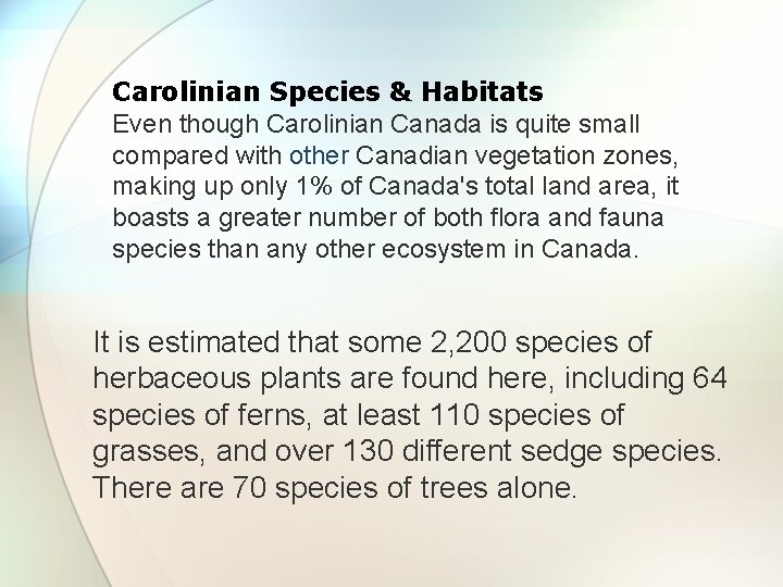 Carolinian Species & Habitats Even though Carolinian Canada is quite small compared with other