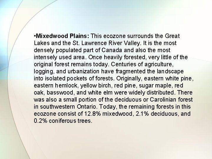  • Mixedwood Plains: This ecozone surrounds the Great Lakes and the St. Lawrence