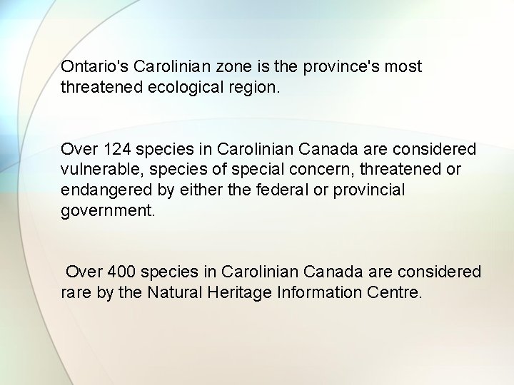 Ontario's Carolinian zone is the province's most threatened ecological region. Over 124 species in