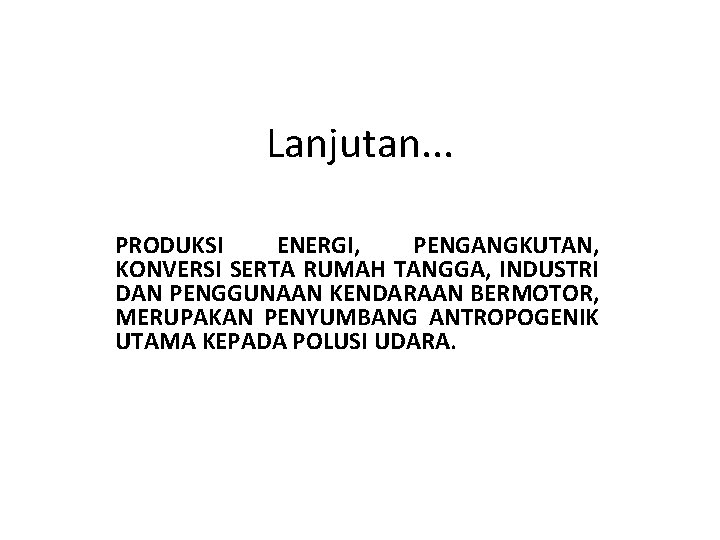 Lanjutan. . . PRODUKSI ENERGI, PENGANGKUTAN, KONVERSI SERTA RUMAH TANGGA, INDUSTRI DAN PENGGUNAAN KENDARAAN