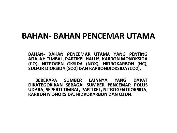 BAHAN- BAHAN PENCEMAR UTAMA YANG PENTING ADALAH TIMBAL, PARTIKEL HALUS, KARBON MONOKSIDA (CO), NITROGEN