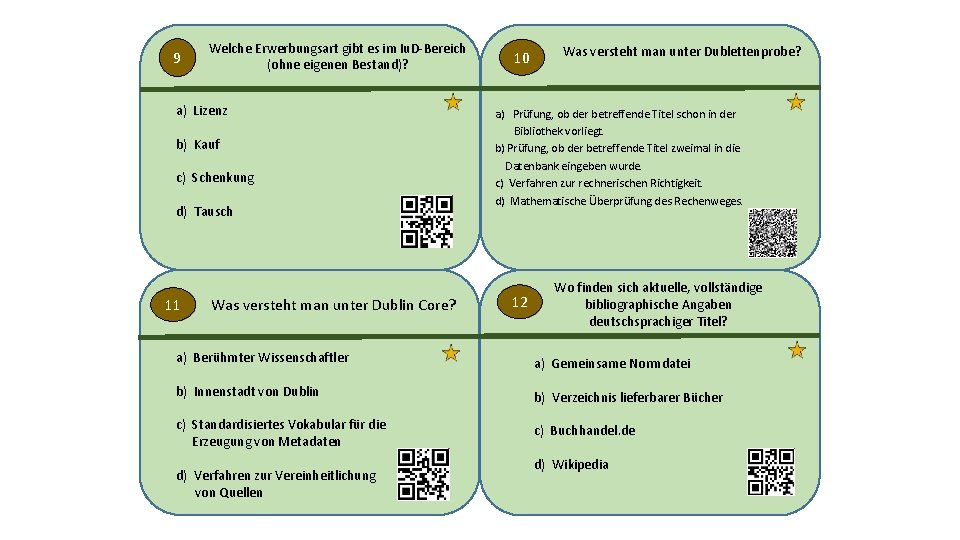 9 Welche Erwerbungsart gibt es im Iu. D-Bereich (ohne eigenen Bestand)? a) Lizenz b)