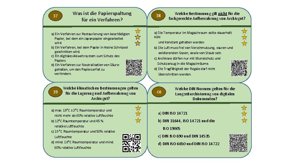 37 Was ist die Papierspaltung für ein Verfahren? a) Ein Verfahren zur Restaurierung von