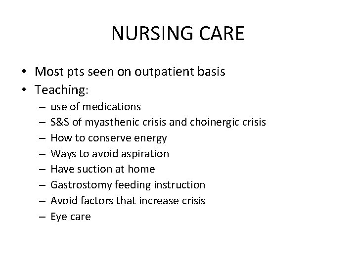 NURSING CARE • Most pts seen on outpatient basis • Teaching: – – –