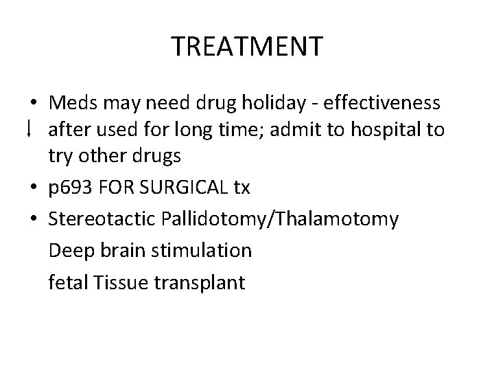 TREATMENT • Meds may need drug holiday - effectiveness after used for long time;