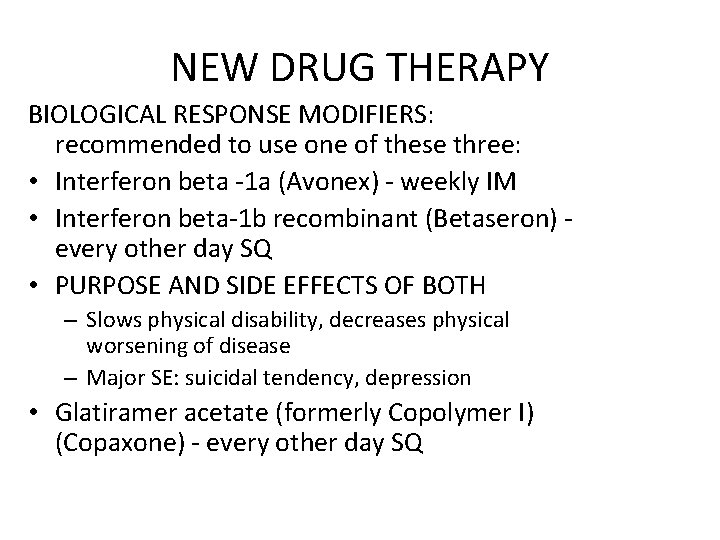 NEW DRUG THERAPY BIOLOGICAL RESPONSE MODIFIERS: recommended to use one of these three: •