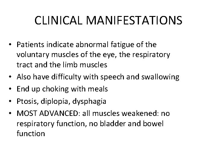 CLINICAL MANIFESTATIONS • Patients indicate abnormal fatigue of the voluntary muscles of the eye,