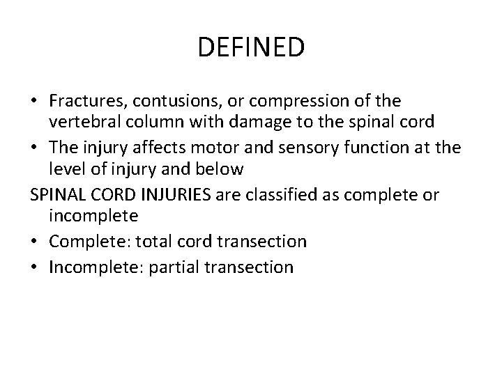 DEFINED • Fractures, contusions, or compression of the vertebral column with damage to the