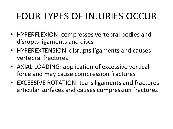 FOUR TYPES OF INJURIES OCCUR • HYPERFLEXION: compresses vertebral bodies and disrupts ligaments and