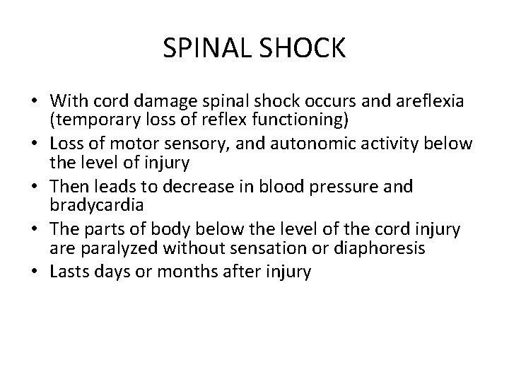 SPINAL SHOCK • With cord damage spinal shock occurs and areflexia (temporary loss of