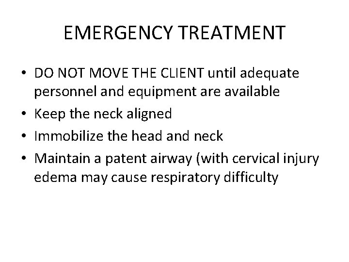 EMERGENCY TREATMENT • DO NOT MOVE THE CLIENT until adequate personnel and equipment are