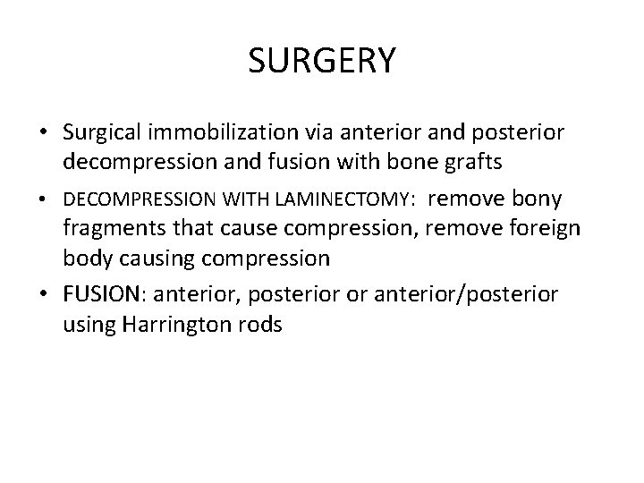 SURGERY • Surgical immobilization via anterior and posterior decompression and fusion with bone grafts