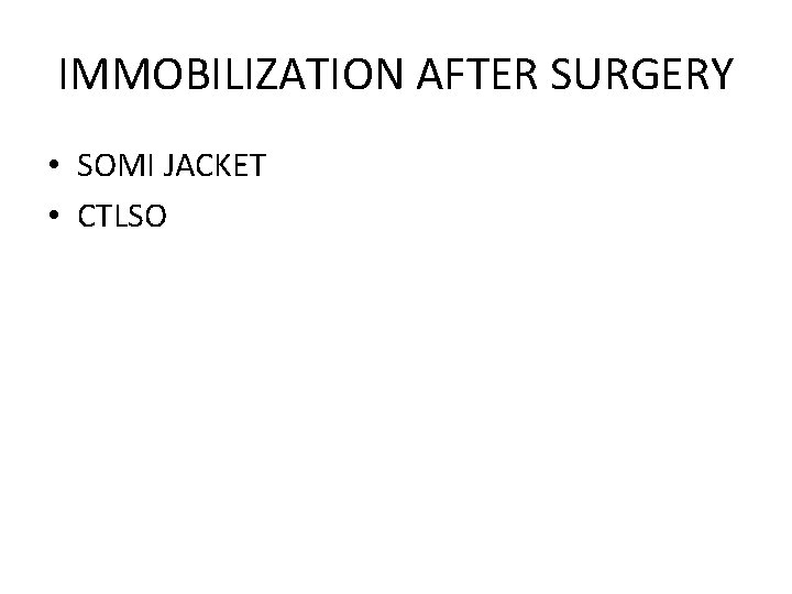 IMMOBILIZATION AFTER SURGERY • SOMI JACKET • CTLSO 