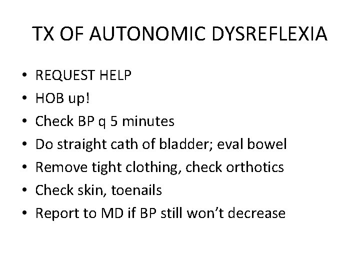 TX OF AUTONOMIC DYSREFLEXIA • • REQUEST HELP HOB up! Check BP q 5