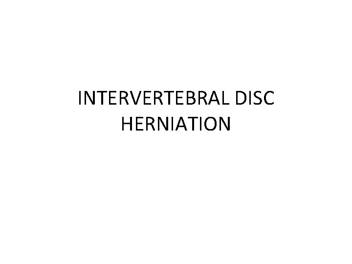 INTERVERTEBRAL DISC HERNIATION 