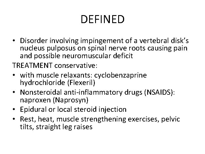 DEFINED • Disorder involving impingement of a vertebral disk’s nucleus pulposus on spinal nerve