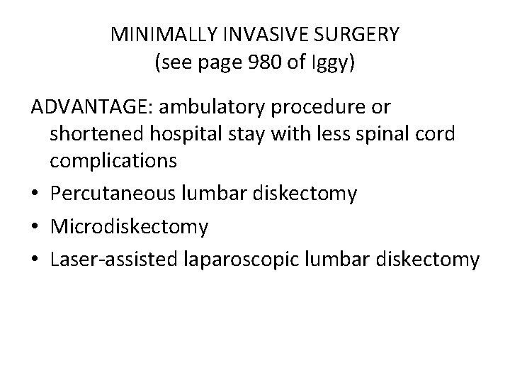 MINIMALLY INVASIVE SURGERY (see page 980 of Iggy) ADVANTAGE: ambulatory procedure or shortened hospital