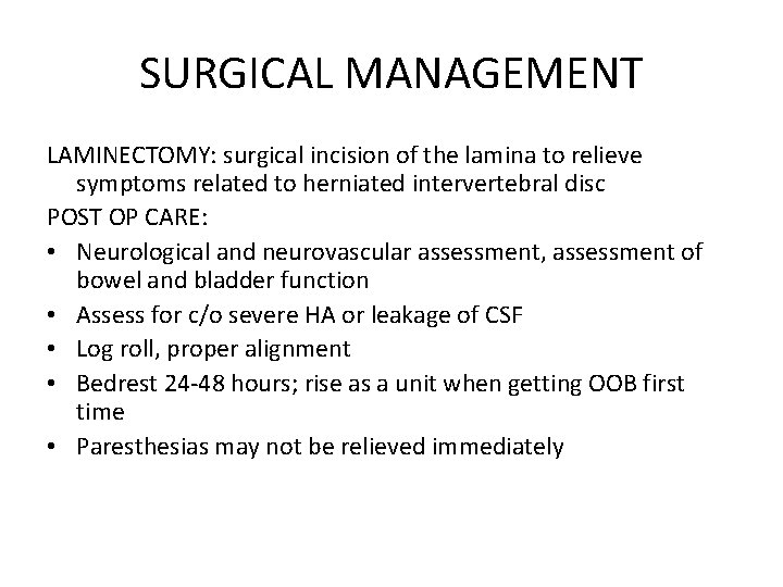 SURGICAL MANAGEMENT LAMINECTOMY: surgical incision of the lamina to relieve symptoms related to herniated