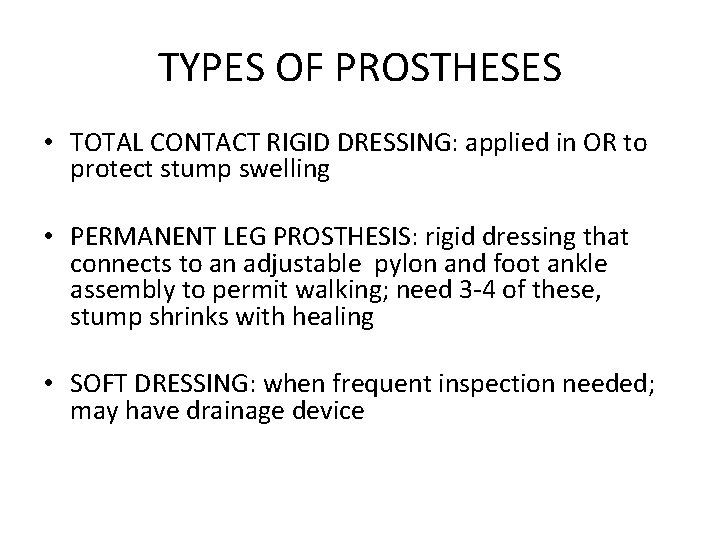 TYPES OF PROSTHESES • TOTAL CONTACT RIGID DRESSING: applied in OR to protect stump
