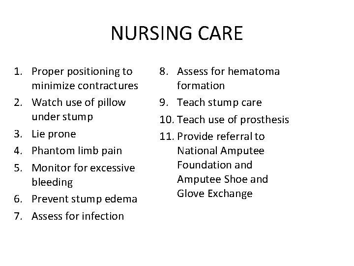 NURSING CARE 1. Proper positioning to minimize contractures 2. Watch use of pillow under