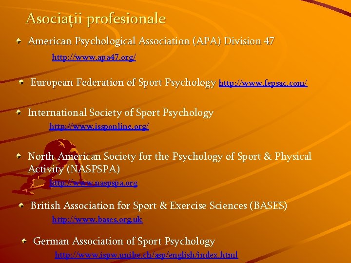 Asociaţii profesionale American Psychological Association (APA) Division 47 http: //www. apa 47. org/ European