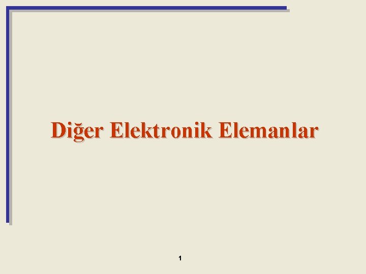 Diğer Elektronik Elemanlar 1 