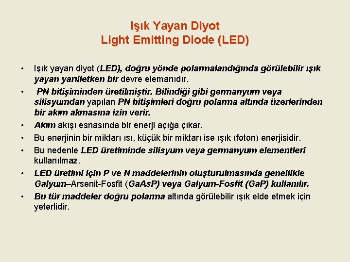 Işık Yayan Diyot Light Emitting Diode (LED) • • Işık yayan diyot (LED), doğru