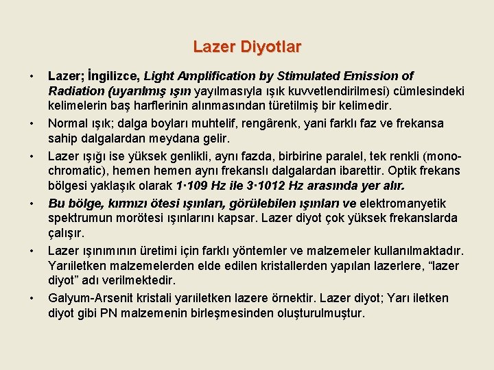 Lazer Diyotlar • • • Lazer; İngilizce, Light Amplification by Stimulated Emission of Radiation