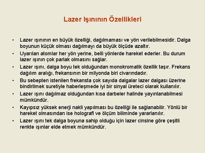 Lazer Işınının Özellikleri • • Lazer ışınının en büyük özelliği, dağılmaması ve yön verilebilmesidir.