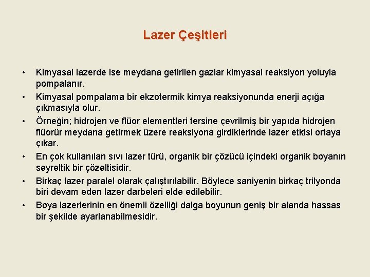 Lazer Çeşitleri • • • Kimyasal lazerde ise meydana getirilen gazlar kimyasal reaksiyon yoluyla