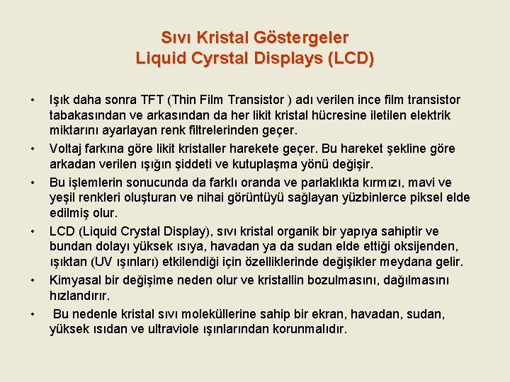 Sıvı Kristal Göstergeler Liquid Cyrstal Displays (LCD) • • • Işık daha sonra TFT