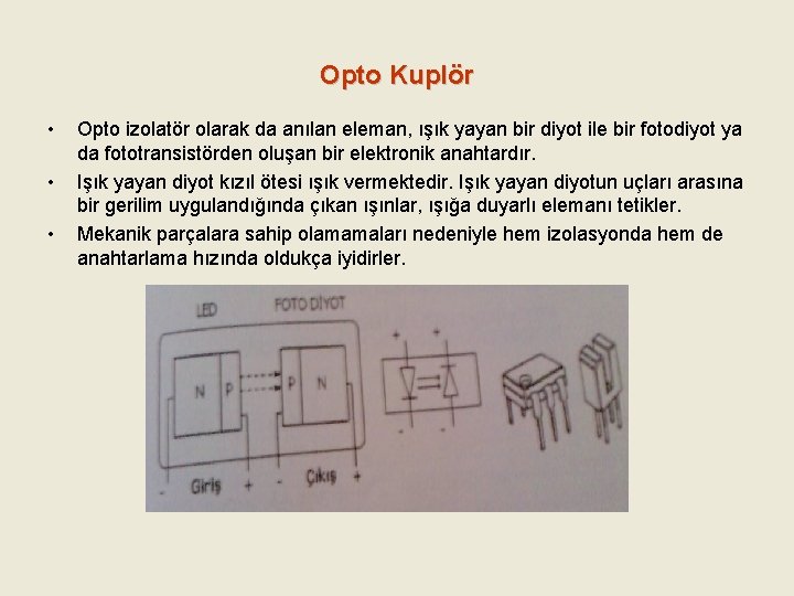 Opto Kuplör • • • Opto izolatör olarak da anılan eleman, ışık yayan bir