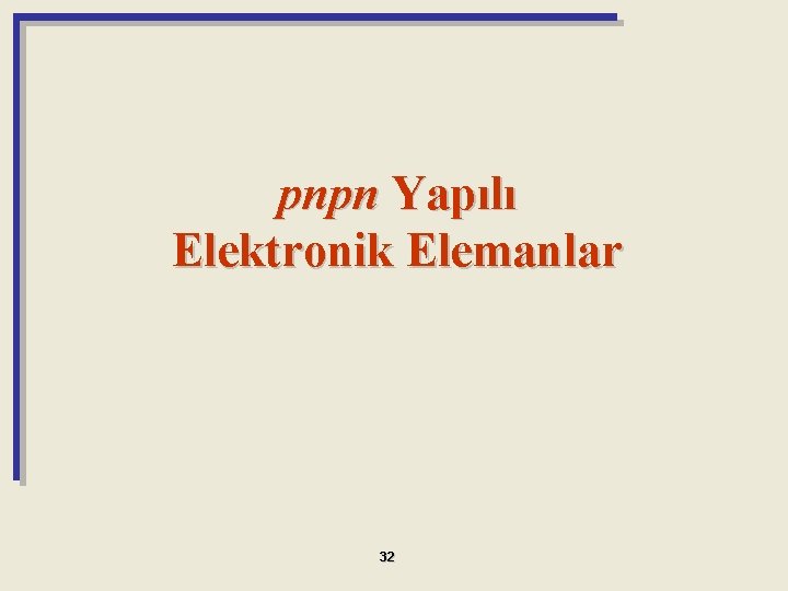 pnpn Yapılı Elektronik Elemanlar 32 