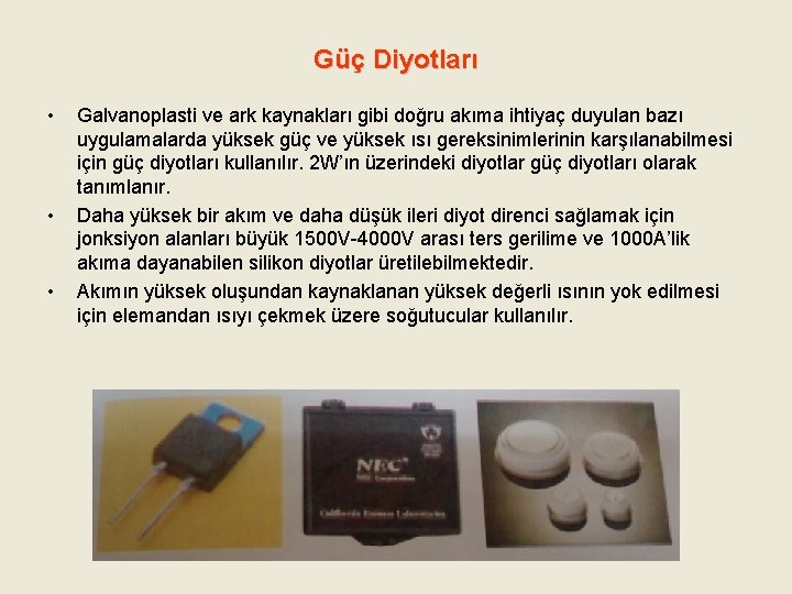 Güç Diyotları • • • Galvanoplasti ve ark kaynakları gibi doğru akıma ihtiyaç duyulan