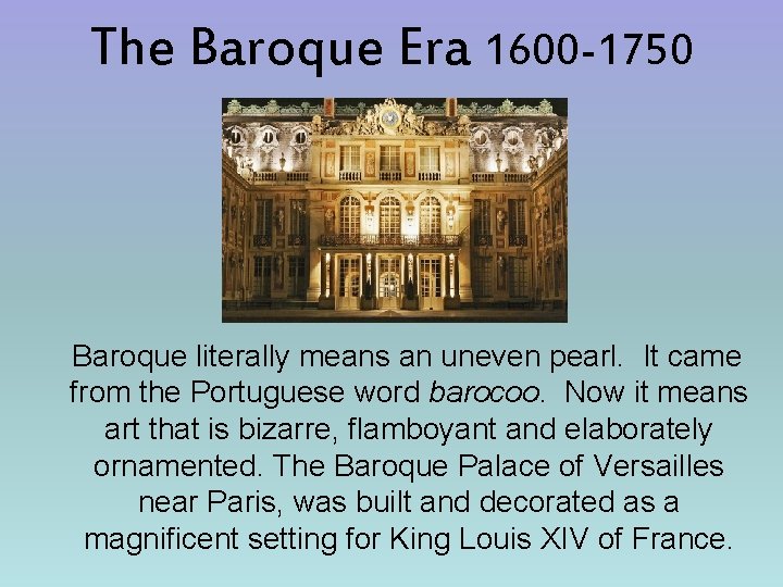 The Baroque Era 1600 -1750 Baroque literally means an uneven pearl. It came from