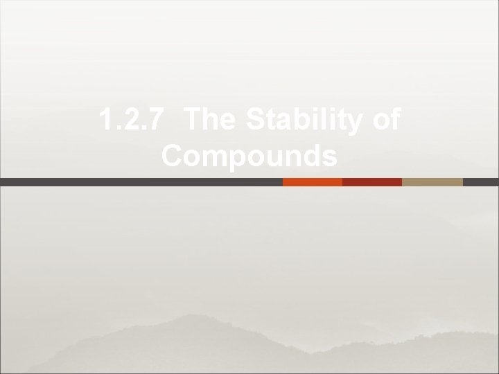 1. 2. 7 The Stability of Compounds 